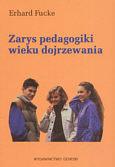 Podręczniki dla szkół wyższych - Fucke Erhard Zarys pedagogiki wieku dojrzewania - miniaturka - grafika 1