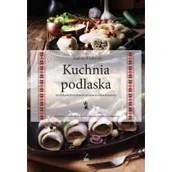 Poradniki hobbystyczne - Kuchnia podlaska. Litewska-białoruska-ukraińska... - miniaturka - grafika 1