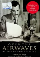 Biografie i autobiografie - Over the Airwaves My Life in Broadcasting - miniaturka - grafika 1