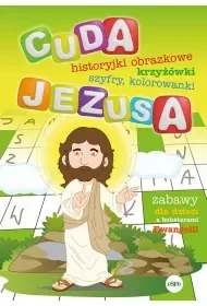 Cuda Jezusa. Historyjki obrazkowe, krzyżówki, szyfry, kolorowanki - Religia i religioznawstwo - miniaturka - grafika 1