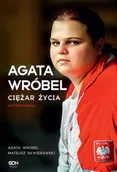 Poradniki hobbystyczne - Agata Wróbel. Ciężar życia. Autobiografia - miniaturka - grafika 1