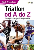 Poradniki hobbystyczne - Triatlon od A do Z. Treningi do wszystkich dystansów - miniaturka - grafika 1