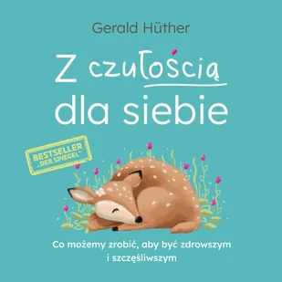 Z czułością dla siebie. Co możemy zrobić, aby być zdrowszym i szczęśliwszym - Audiobooki - poradniki Z czułością dla siebie. Co możemy zrobić, aby być zdrowszym i szczęśliwszym - Audiobooki - poradniki - miniaturka - grafika 1
