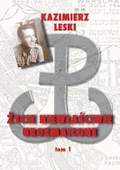 Pamiętniki, dzienniki, listy - Fundacja Historia PL Życie niewłaściwie urozmaicone Tom 1 Kazimierz Leski - miniaturka - grafika 1