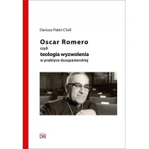 Homo Dei Oscar Romero, czyli teologia wyzwolenia w praktyce Dariusz Pabiś CSsR - Religia i religioznawstwo - miniaturka - grafika 1