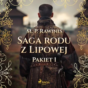 Saga rodu z Lipowej: Pakiet 1 Marian Piotr Rawinis - Audiobooki - historia - miniaturka - grafika 1