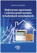 Technika - Elektryczne ogrzewanie i ochrona przed mrozem w... - Janusz Strzyżewski - książka - miniaturka - grafika 1