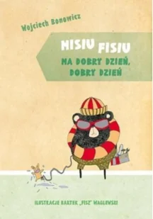 Znak Misiu Fisiu ma dobry dzień dobry dzień - Wojciech Bonowicz - Baśnie, bajki, legendy - miniaturka - grafika 2