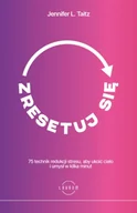 Poradniki hobbystyczne - Zresetuj się. 75 technik redukcji stresu, aby ukoić ciało i umysł w kilka minut - Jennifer L. Taitz - miniaturka - grafika 1