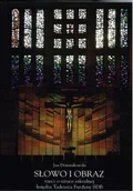 Książki o kulturze i sztuce - Słowo i obraz : rzecz o sztuce sakralnej księdza Tadeusza Furdyny SDB - miniaturka - grafika 1