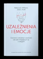 Psychologia - Uzależnienia i emocje. Ćwiczenia z akceptacji i uważności dla osób zmagających się z nałogiem - Williams Rebecca E., Julie S. Kraft - miniaturka - grafika 1