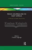 Pozostałe książki - Peace Journalism in East Africa: A Manual for Media Practitioners - miniaturka - grafika 1