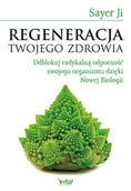 Zdrowie - poradniki - Regeneracja Twojego Zdrowia Odblokuj Radykalną Odporność Swojego Organizmu Dzięki Nowej Biologii Sayer Ji - miniaturka - grafika 1