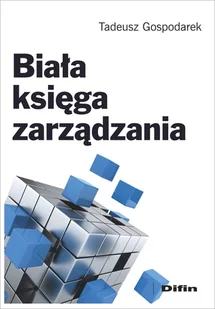 Gospodarek Tadeusz Biała księga zarządzania - Zarządzanie - miniaturka - grafika 2