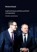Polityka i politologia - Księgarnia Akademicka Legitymizacja polskiej polityki europejskiej. Analiza systemowa Michał Dulak - miniaturka - grafika 1