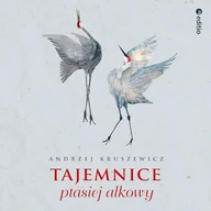 Audiobooki - literatura faktu - Tajemnice ptasiej alkowy Andrzej Kruszewicz - miniaturka - grafika 1