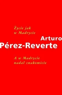 Życie jak w Madrycie. A w Madrycie nadal znakomicie - Felietony i reportaże - miniaturka - grafika 1
