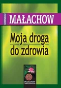 Zdrowie - poradniki - Moja droga do zdrowia - Giennadij Małachow - miniaturka - grafika 1
