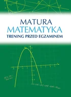 Pomoce naukowe - Sbm MATURA MATEMATYKA TRENING PRZED EGZAMINEM Książki z rabatem 70% zabawki z rabatem 50% - miniaturka - grafika 1