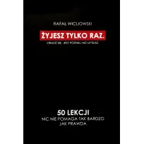 ŻYJESZ TYLKO RAZ OCZAMI MĘŻCZYZNY RAFAŁ WICIJOWSKI - Poradniki psychologiczne - miniaturka - grafika 1