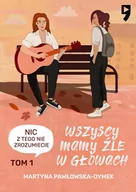 Literatura popularno naukowa dla młodzieży - Nic z tego nie zrozumiecie. Wszyscy mamy źle w głowach. Tom 1 - miniaturka - grafika 1