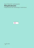Miłość, seks, związki - Niepłodność. Podpowiedzi dla katolickiego małżeństwa - miniaturka - grafika 1