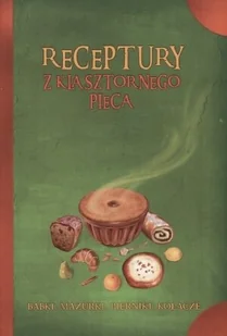 Receptury z Klasztornego Pieca - Ciasta, desery, wypieki - miniaturka - grafika 1