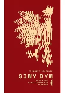 Czarne Siwy dym albo pięć cywilizowanych plemion 9788380496743 - Powieści - miniaturka - grafika 2