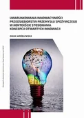 Biznes - Uwarunkowania innowacyjności przedsiębiorstw przemysłu spożywczego w kontekście stosowania koncepcji otwartych innowacji - Diana Wróblewska - ebook - miniaturka - grafika 1