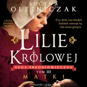 Audiobooki - romanse - Lilie Królowej. Saga średniowiecza. Tom 3 - miniaturka - grafika 1