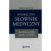 Encyklopedie i leksykony - PZWL Podręczny słownik medyczny łacińsko-polski polsko-łaciński Barbara Dąbrowska - miniaturka - grafika 1