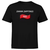 Koszulki męskie - KOSZULKA MĘSKA Z NADRUKIEM ZANIM ZAPYTASZ NIE NAPIS ŚMIESZNA ŻART XL - miniaturka - grafika 1