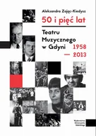 E-booki - kultura i sztuka - 50 i pięć lat Teatru Muzycznego w Gdyni 19582013 - Alicja Kiedysz-Zając - ebook - miniaturka - grafika 1