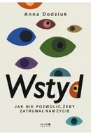 Psychologia - Wstyd Jak nie pozwolić, żeby zatruwał nam życie - Anna Dodziuk - miniaturka - grafika 1