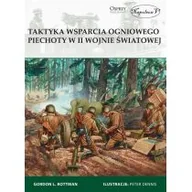 Militaria i wojskowość - Taktyka wsparcia ogniowego piechoty w II wojnie światowej Gordon L Rottman - miniaturka - grafika 1