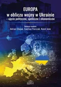 Podręczniki dla szkół wyższych - Europa w obliczu wojny w Ukrainie.. - Adrian Chojan, Ewelina Florczak, Karol Jene - miniaturka - grafika 1