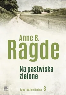 Smak słowa Na pastwiska zielone. Saga rodziny Neshov - Anne B. Ragde - Proza obcojęzyczna - miniaturka - grafika 3
