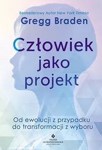 Człowiek jako projekt Gregg Braden - Ezoteryka - miniaturka - grafika 3