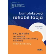 Książki medyczne - Kompleksowa rehabilitacja pacjentów leczonych endoprotezoplastyką stawową. Staw biodrowy - Piotr Turski, Paweł Łęgosz - książka - miniaturka - grafika 1