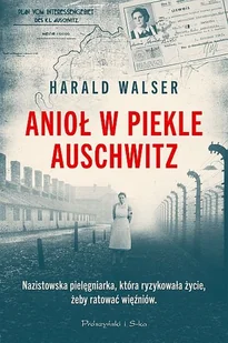 Anioł w piekle Auschwitz - Historia świata - miniaturka - grafika 1