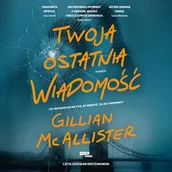 Audiobooki - kryminał, sensacja, thriller - Twoja ostatnia wiadomość Gillian Mcallister - miniaturka - grafika 1