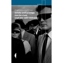 Francisko Goldman Sztuka politycznego morderstwa czyli kto zabił biskupa - Felietony i reportaże Francisko Goldman Sztuka politycznego morderstwa czyli kto zabił biskupa - Felietony i reportaże - miniaturka - grafika 3
