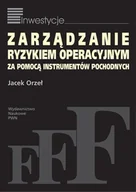 Podręczniki dla szkół wyższych - Zarządzanie ryzykiem operacyjnym za pomocą instrumentów pochodnych - Orzeł Jacek - książka - miniaturka - grafika 1