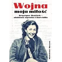 Wojna moja miłość Krystyna Skarbek ulubiona agentka Churchilla Masson Madeleine LETNIA WYPRZEDAŻ DO 80% - Historia świata - miniaturka - grafika 1