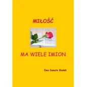 Eseje - Miłość ma wiele imion - Ewa Danuta Białek - miniaturka - grafika 1