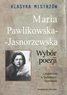 Poezja - Maria Pawlikowska-Jasnorzewska. Wybór poezji. Klasyka mistrzów. - Maria Pawlikowska-Jasnorzewska - miniaturka - grafika 1