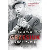Biografie i autobiografie - Grzesiuk. Król życia - miniaturka - grafika 1