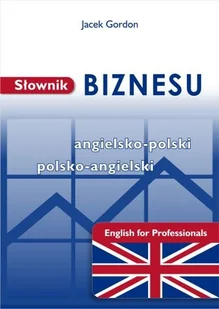 Słownik Biznesu Angielsko-Polski Polsko-Angielski - Książki do nauki języka angielskiego - miniaturka - grafika 1