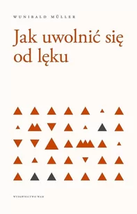 Jak Uwolnić Się Od Lęku Wunibald Muller - Poradniki hobbystyczne - miniaturka - grafika 2