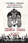Historia świata - Teresa, Trawa, Robot. Najwieksza operacja komunistycznych służb specjalnych - miniaturka - grafika 1